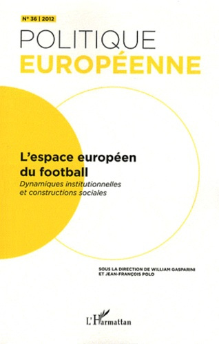 Politique européenne N° 36/2012 : L'espace européen du football. Dynamiques institutionnelles et con