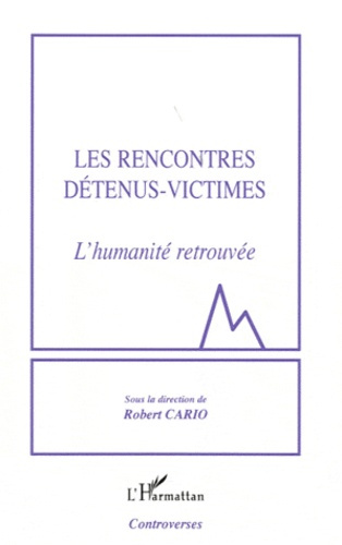 Les Rencontres Détenus-Victimes. L'humanité retrouvée