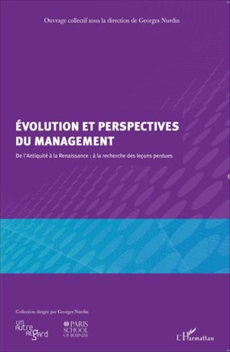 Evolution et perspectives du management. De l'Antiquité à la Renaissance : à la recherche des leçons