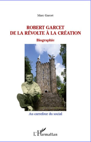 Robert Garcet de la révolte à la création