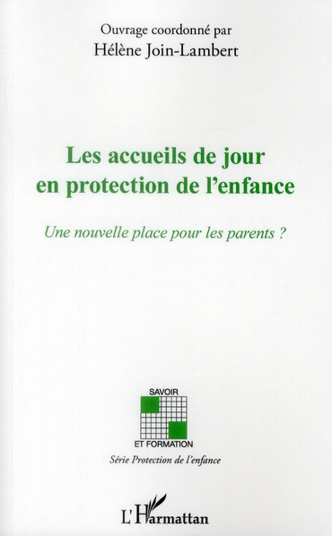 Les accueils de jour en protection de l'enfance. Une nouvelle place pour les parents ?