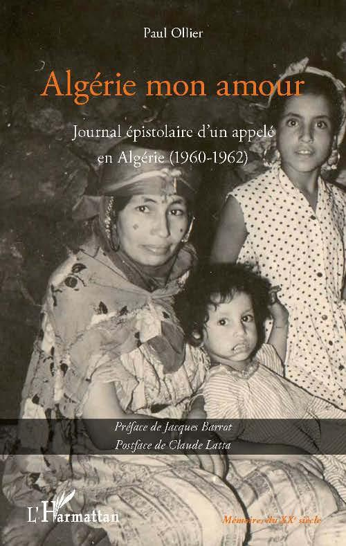 Algérie mon amour. Journal épistolaire d'un appelé en Algérie (1960-1962)