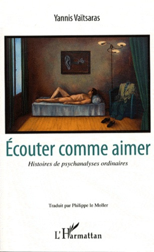 Ecouter comme aimer. Histoires de psychanalyses ordinaires