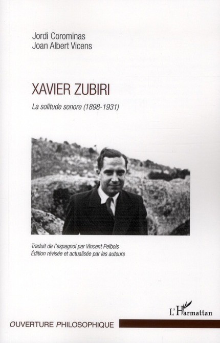 Xavier Zubiri. La solitude sonore Tome 1 (1898-1931)