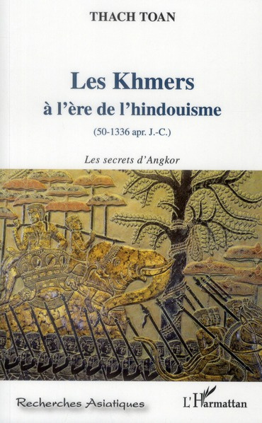 Les Khmers à l'ère de l'hindouisme (50-1336 apr. J.-C.). Les secrets d'Angkor