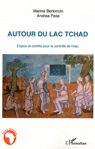 Autour du lac Tchad. Enjeux et conflits pour le contrôle de l'eau
