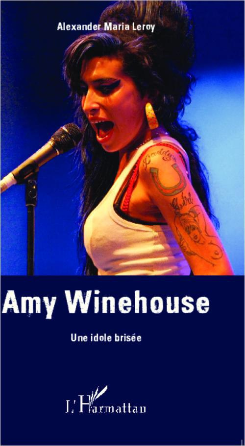 Amy Winehouse. Une idole brisée