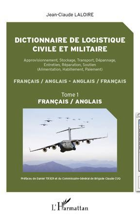 Dictionnaire de logistique civile et militaire : approvisionnement, stockage, transport, dépannage,