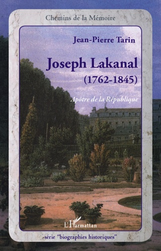 Joseph Lakanal 1762-1845. Apôtre de la république