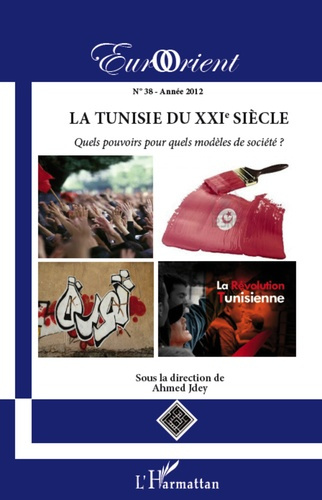 EurOrient N° 38/2012 : La Tunisie au XXIe siècle. Quels pouvoirs pour quels modèles de société ?