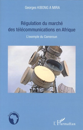 Régulation du marché des télécommunications en Afrique. L'exemple du Cameroun