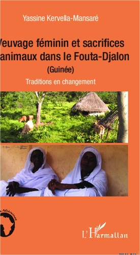 Veuvage féminin et sacrifices d'animaux dans le Fouta-Djalon (Guinée). Traditions en changement