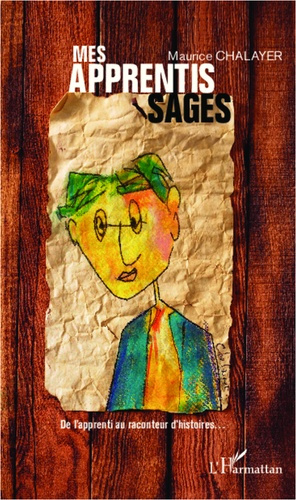 Mes apprentis sages. De l'apprenti au raconteur d'histoires...