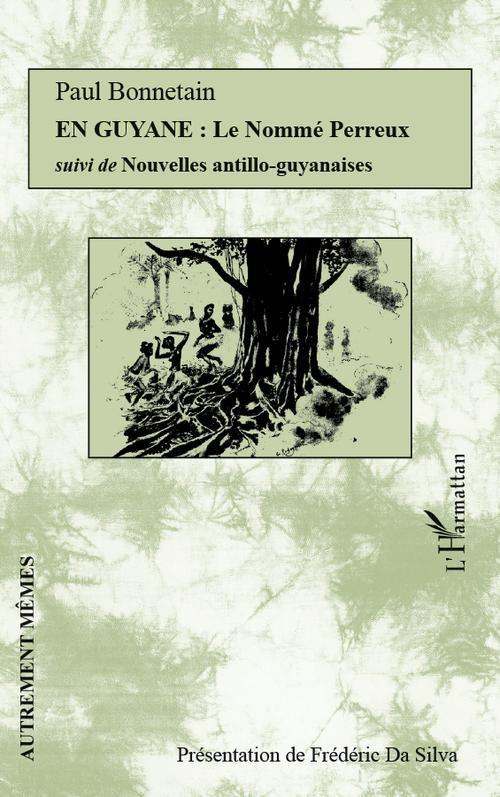 En Guyane. Le nommé Perreux suivi de Nouvelles antillo-guyanaises
