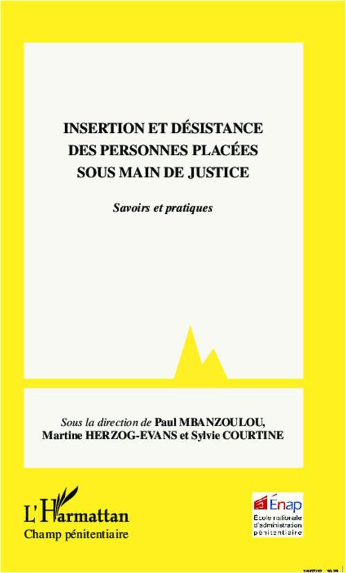 Insertion et désistance des personnes placées sous main de justice. Savoirs et pratiques