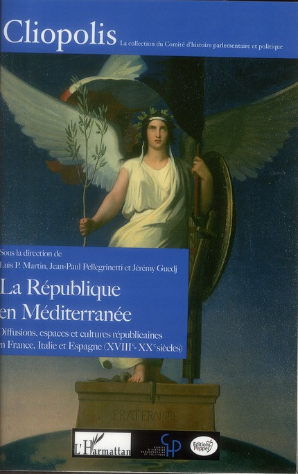 La République en Méditerranée. Diffusions, espaces et cultures républicaines en France, Italie et Es