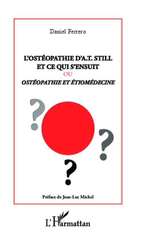 L'ostéopathie d'A.T still et ce qui s'ensuit. Ostéopathie et étiomédecine