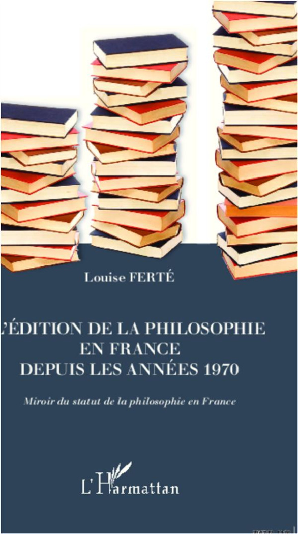 L'édition de la philosophie en France depuis les années 1970. Miroir du statut de la philosophie en