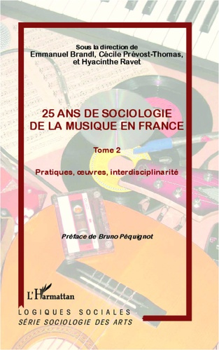 25 ans de sociologie de la musique en France. Tome 2, Pratiques, oeuvres, interdisciplinarité