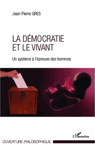 La démocratie et le vivant. Un système à l'épreuve des hommes