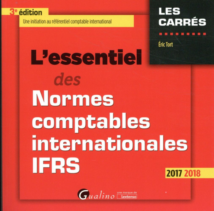L'essentiel des normes comptables internationales IFRS 2017-2018 / Une inititaion au référentiel com