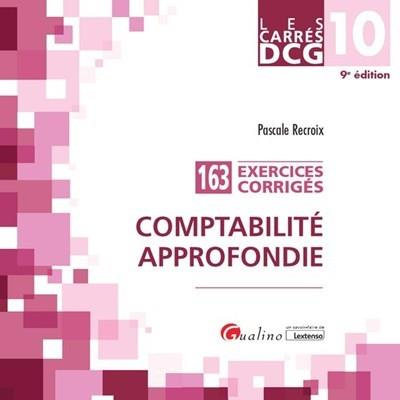 Comptabilité approfondie : 163 exercices corrigés : DCG 10