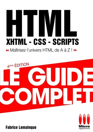 HTML, XHTML, CSS, SCRIPTS. Le guide complet, 4e édition