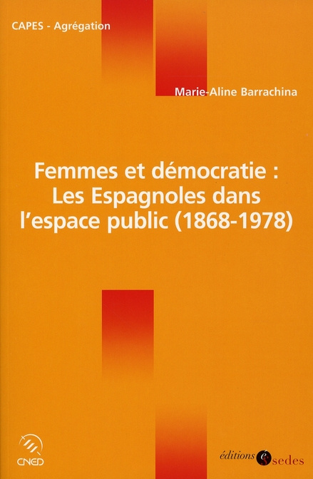 Femmes et démocratie : les Espagnoles dans l'espace public (1868-1978)