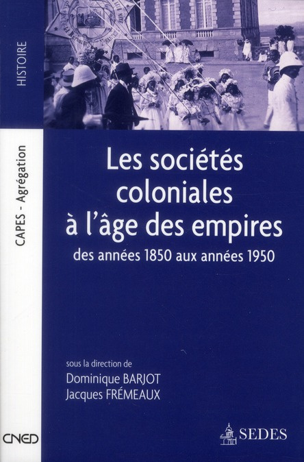 Les sociétés coloniales à l'âge des empires des années 1850 aux années 1950