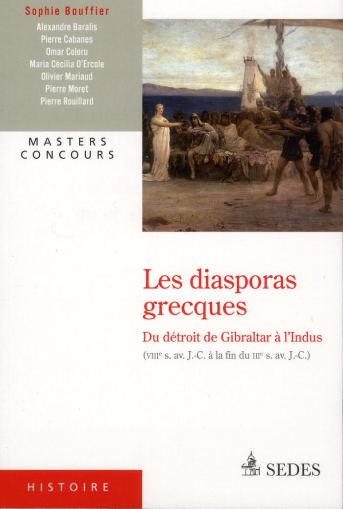 Les diasporas grecques. Du détroit de Gibraltar à l'Indus (VIIIe siècle avant J-C - fin du IIIe sièc