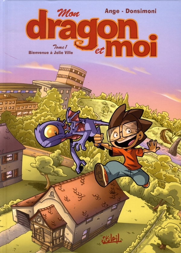 Mon dragon et moi Tome 1 : Bienvenue à Jolie Ville