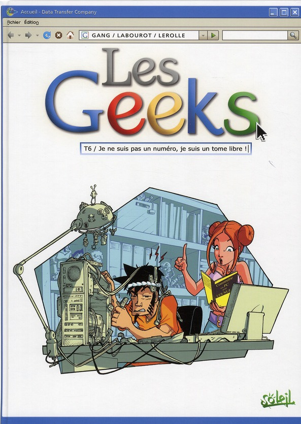 Les Geeks Tome 6 : Je ne suis pas un numéro, je suis un tome libre !
