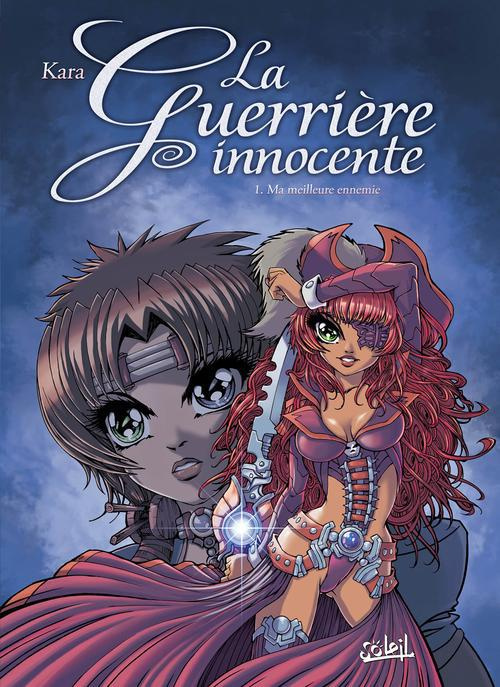 La Guerrière innocente Tome 1 : Ma meilleure ennemie