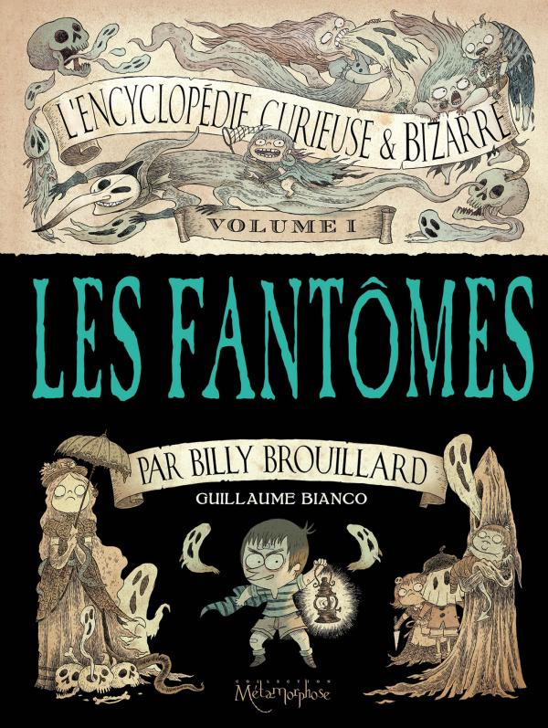L'encyclopédie curieuse et bizarre par Billy Brouillard Tome 1 : Les fantômes