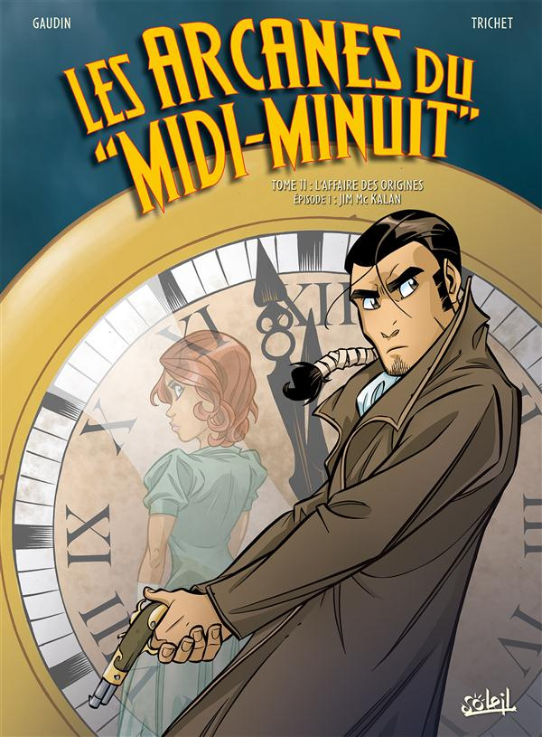 Les arcanes du "Midi-Minuit" Tome 11 : L'affaire des origines. Episode 1 : Jim Mc Kalan