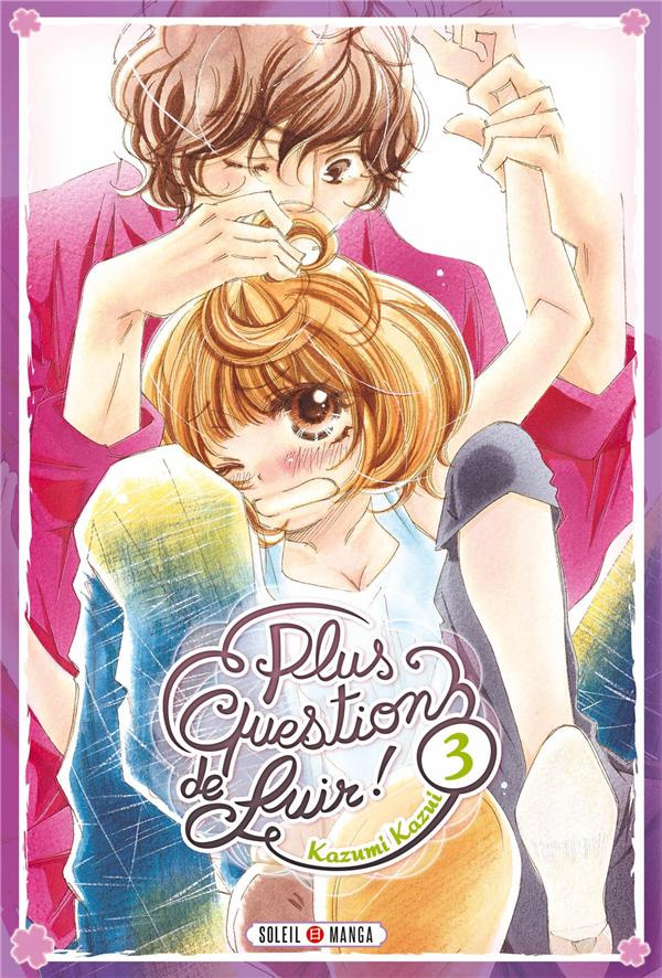 Plus question de fuir ! Tome 3