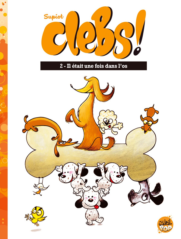 Clebs ! Tome 2 : Il était une fois dans l'os