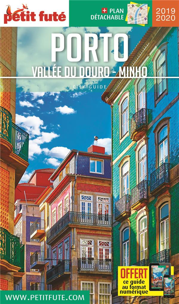 Petit Futé Porto. Vallée du Douro, Minho, Edition 2019-2020, avec 1 Plan détachable