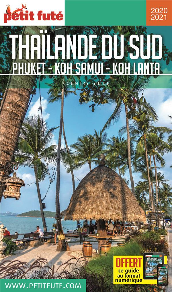 Petit futé Thaïlande du sud. Phuket, Koh Samui, Koh Lanta, Edition 2020-2021
