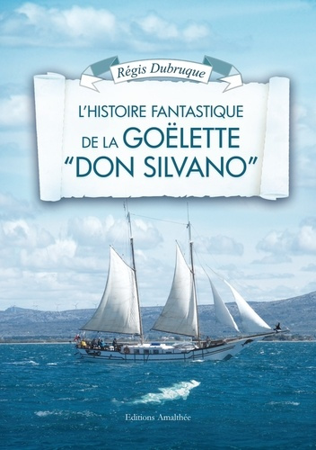 L'histoire fantastique de la goëlette "Don Silvano"