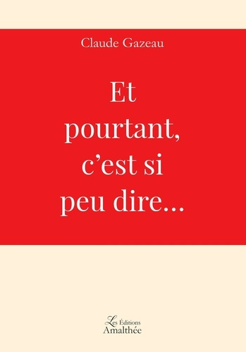 Et pourtant, c'est si peu dire...