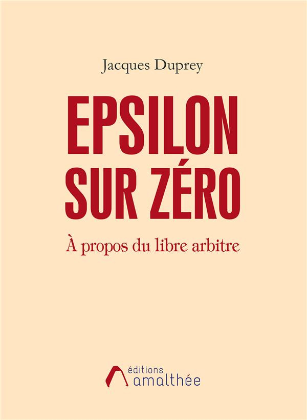 Epsilon sur zéro. A propos du libre arbitre