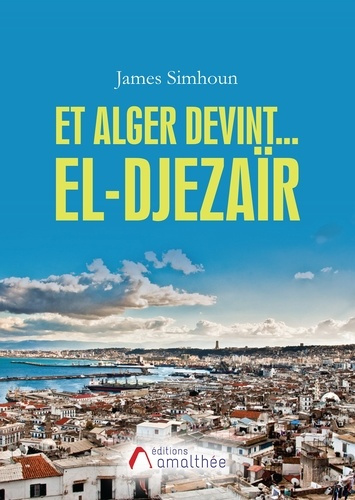 Et Alger devint... El-Djezaïr