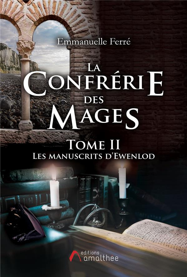 La confrérie de mages Tome 2 : Les manuscrits d'Ewenlod