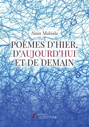 Poèmes d'hier, d'aujourd'hui et de demain