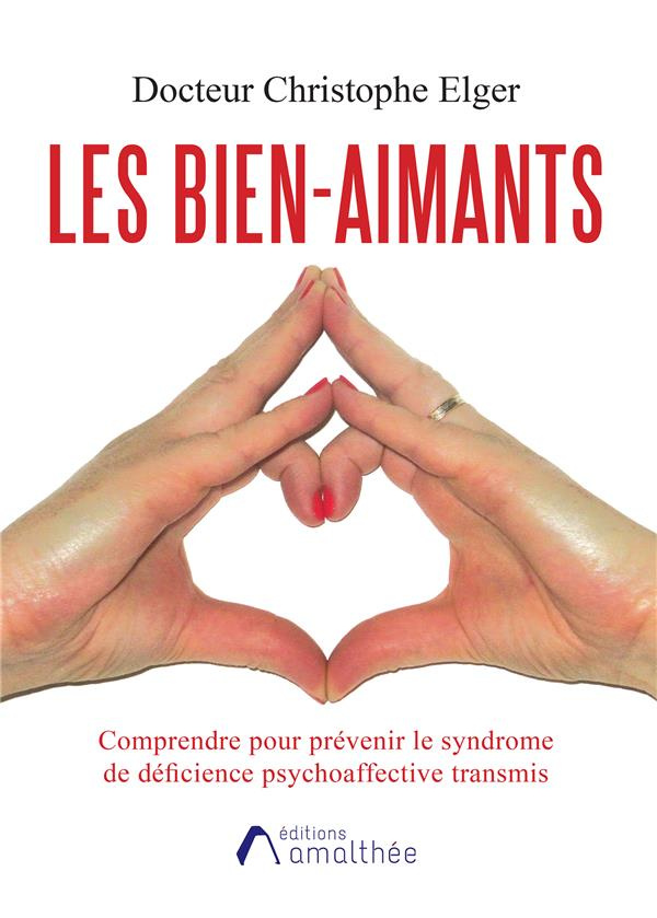 Les bien-aimants. Comprendre pour prévenir le syndrome de déficience psychoaffective transmis
