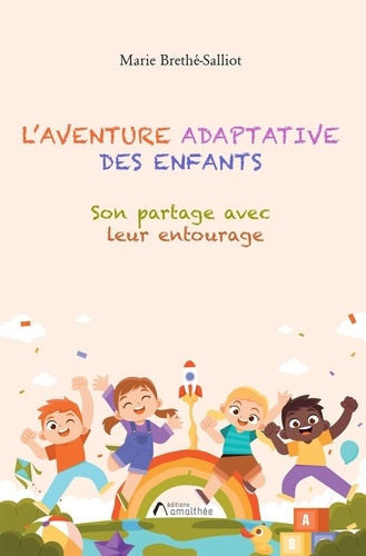 L'aventure adaptative des enfants. Son partage avec leur entourage