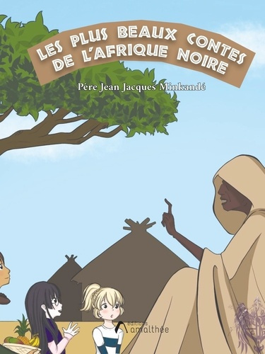LES PLUS BEAUX CONTES DE L'AFRIQUE NOIRE