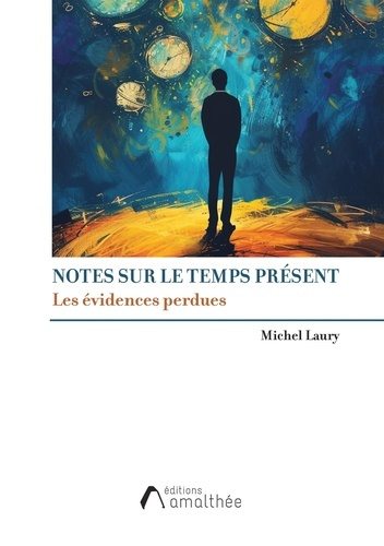 Notes sur le temps présent. Les évidences perdues