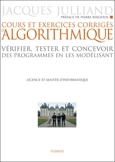 Cours et exercices d'algorithmique. Vérifier, tester et concevoir des programmes en les modélisant,